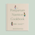 The Postpartum Nutrition Cookbook